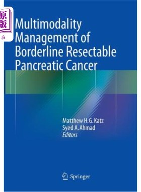 海外直订医药图书Multimodality Management of Borderline Resectable Pancreatic Cancer 边缘性可切除胰腺癌的多模态治疗