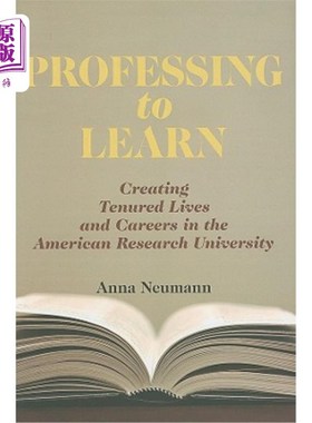 海外直订Professing to Learn: Creating Tenured Lives and Careers in the American Research 勇于学习:在美国研究型大学