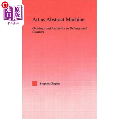 海外直订Art as Abstract Machine: Ontology and Aesthetics in Deleuze and Guattari 抽象机器艺术：德勒兹与瓜塔里的本体