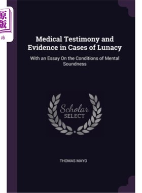 海外直订医药图书Medical Testimony and Evidence in Cases of Lunacy: With an Essay On the Conditio 精神病病例中的医学