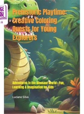 海外直订Prehistoric Playtime: Creative Coloring Quests for Young Explorers: Adventures i 史前游戏时间：年轻探险家的