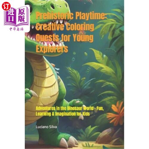 海外直订Prehistoric Playtime: Creative Coloring Quests for Young Explorers: Adventures i 史前游戏时间：年轻探险家的