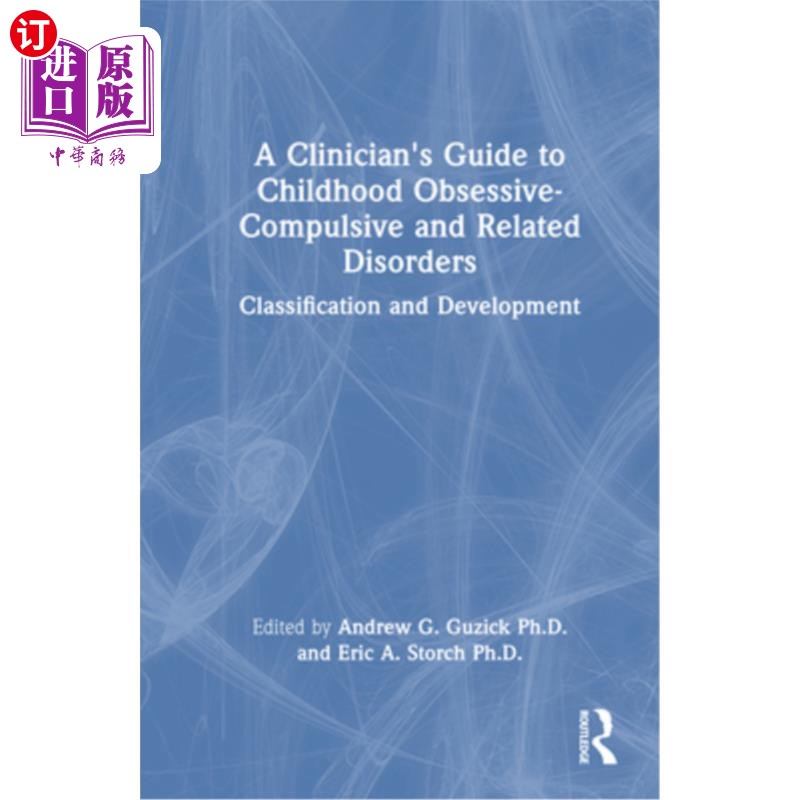 海外直订A Clinician's Guide to Childhood Obsessive-Compulsive and Related Disorders: Cla 儿童强迫症及相关疾病的临床