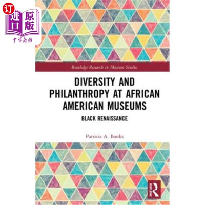 海外直订Diversity and Philanthropy at African American Museums: Black Renaissance 非裔美国人博物馆的多样性与慈善:黑