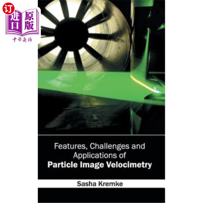 海外直订Features, Challenges and Applications of Particle Image Velocimetry 粒子图像测速技术的特点、挑战及应用