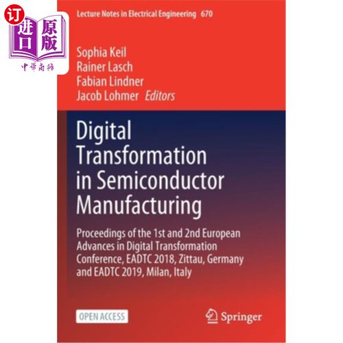 海外直订Digital Transformation in Semiconductor Manufacturing: Proceedings of the 1st an 半导体制造中的数字化转型: