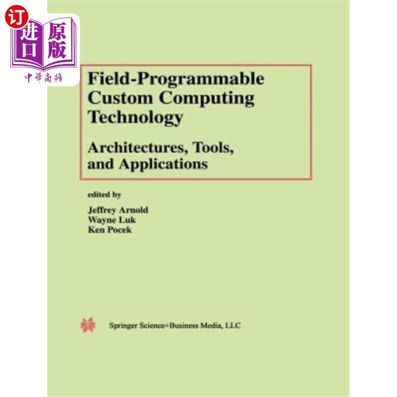 海外直订Field-Programmable Custom Computing Technology: Architectures, Tools, and Applic 现场可编程定制计算技术：体系