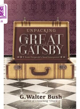 海外直订Unpacking The Great Gatsby: F. Scott Fitzgerald's Novel Interpreted 《了不起的盖茨比》:菲茨杰拉德的小说解读