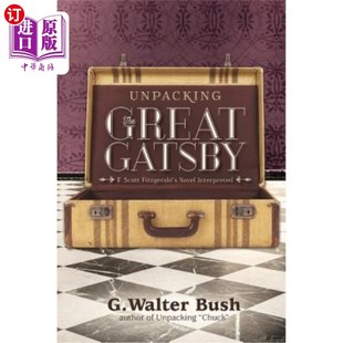 海外直订Unpacking The Great Gatsby: F. Scott Fitzgerald's Novel Interpreted 《了不起的盖茨比》:菲茨杰拉德的小说解读