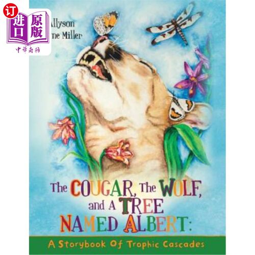 海外直订The Cougar, the Wolf, and a Tree Named Albert: A Storybook of Trophic Cascades 美洲狮、狼和一棵叫艾伯特的树