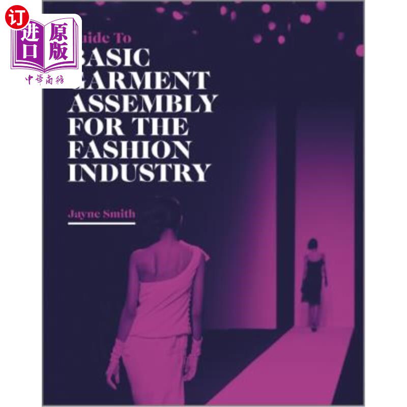 海外直订Guide to Basic Garment Assembly for the Fashion Industry 时装工业基本服装装配指南
