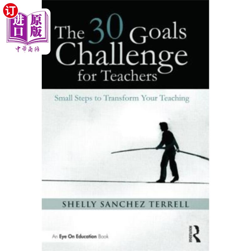 海外直订The 30 Goals Challenge for Teachers: Small Steps to Transform Your Teaching 教师的30个目标挑战：转变教学的