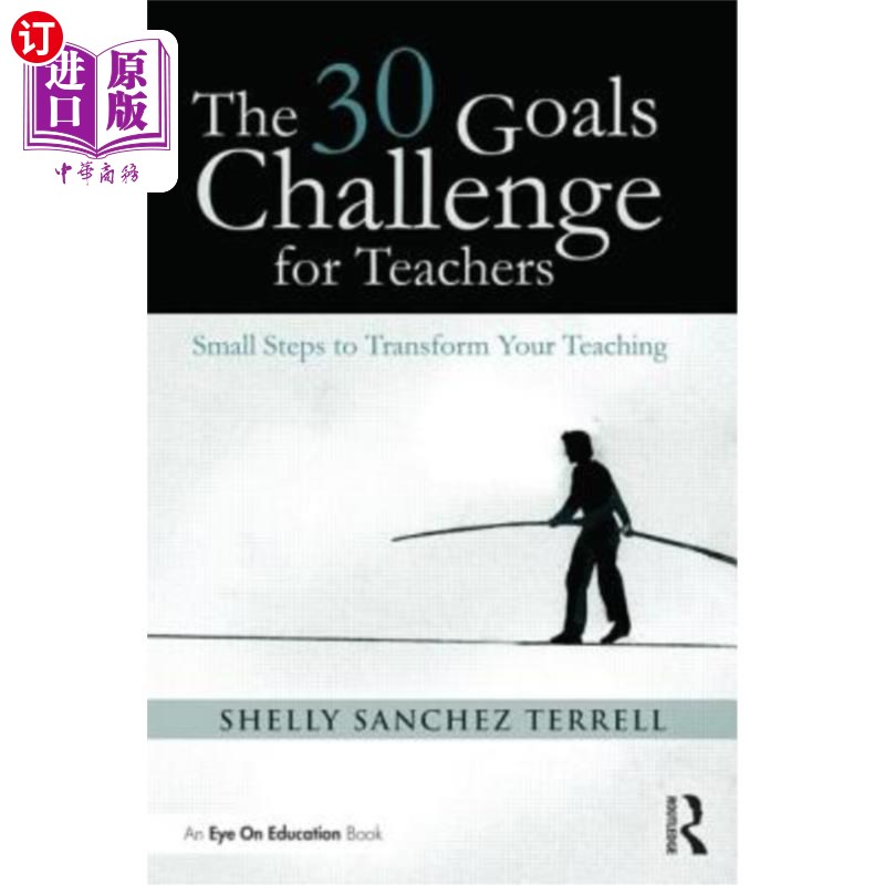 海外直订The 30 Goals Challenge for Teachers: Small Steps to Transform Your Teaching教师的30个目标挑战：转变教学的