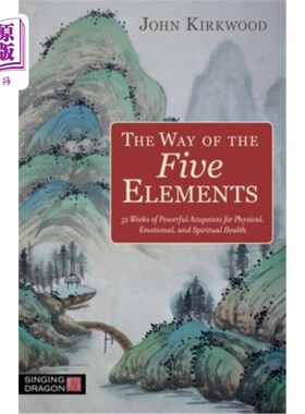 海外直订医药图书The Way of the Five Elements: 52 Weeks of Powerful Acupoints for Physical, Emoti 五行之道:52周身体