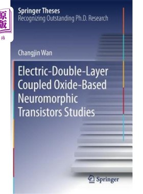 海外直订Electric-Double-Layer Coupled Oxide-Based Neuromorphic Transistors Studies 电-双层耦合氧化基神经形态晶体管