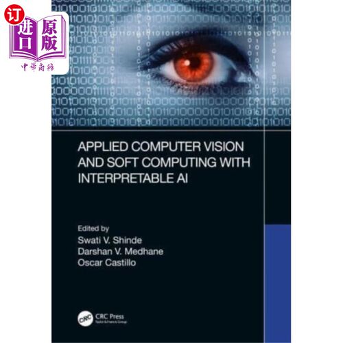 海外直订Applied Computer Vision and Soft Computing with ... 应用计算机视觉和软计算与可解释的人工智能