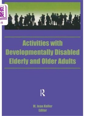 海外直订医药图书Activities with Developmentally Disabled Elderly and Older Adults 与发育障碍长者及长者有关的活动
