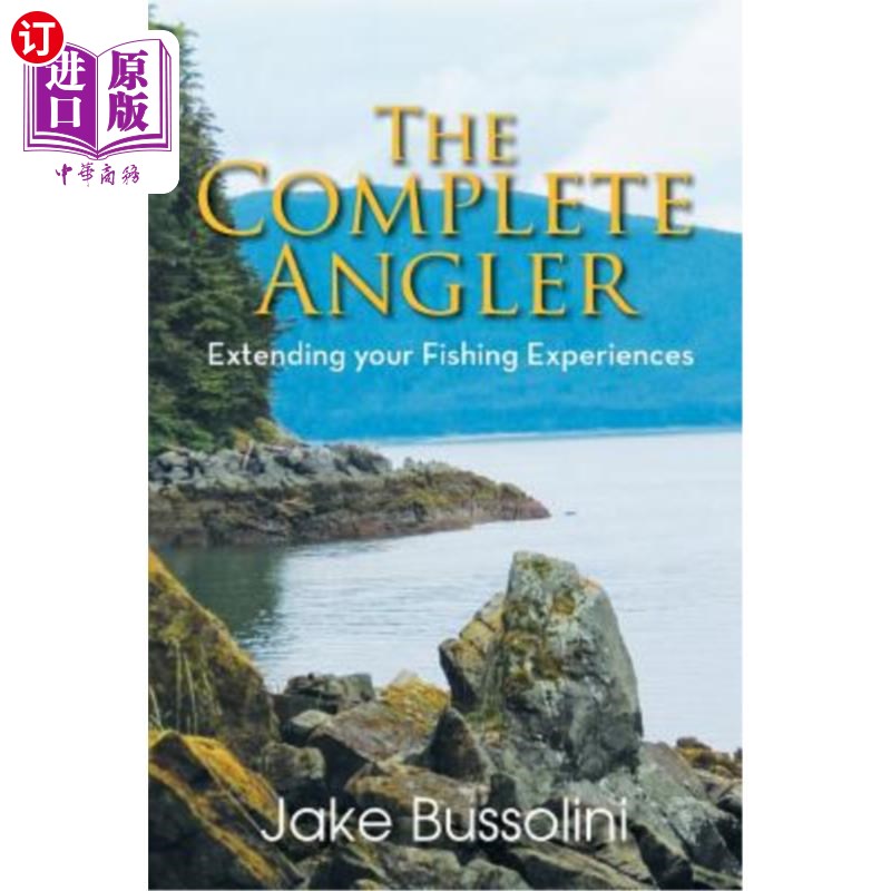 海外直订The Complete Angler: Extending Your Fishing Experiences完整的钓鱼者：扩展您的钓鱼体验