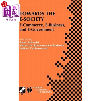 海外直订Towards the E-Society: E-Commerce, E-Business, and E-Government 迈向电子社会:电子商务、电子商务与电子政府