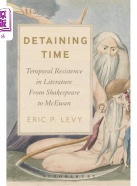 海外直订Detaining Time: Temporal Resistance in Literature from Shakespeare to McEwan 扣留时间:从莎士比亚到麦克尤恩