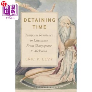海外直订Detaining Time: Temporal Resistance in Literature from Shakespeare to McEwan 扣留时间:从莎士比亚到麦克尤恩