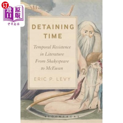 海外直订Detaining Time: Temporal Resistance in Literature from Shakespeare to McEwan 扣留时间:从莎士比亚到麦克尤恩