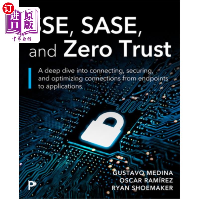 海外直订Sse, Sase, and Zero Trust: Mastering Security Beyond Borders with Next-Gen Edge Sse、Sase和零