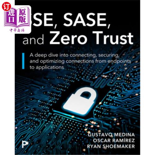 海外直订Sse, Sase, and Zero Trust: Mastering Security Beyond Borders with Next-Gen Edge  Sse、Sase和零