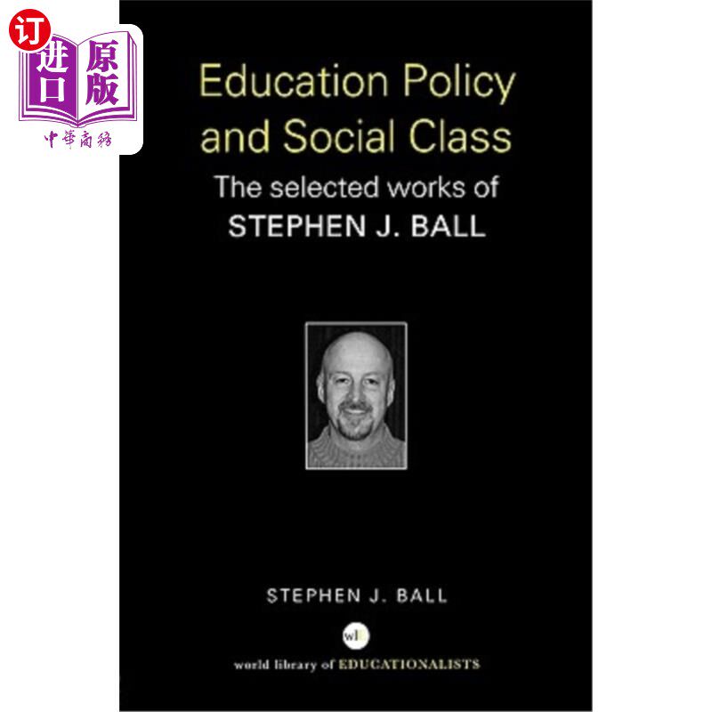 海外直订Education Policy and Social Class: The Selected Works of Stephen J. Ball 教育政策与社会阶层：史蒂芬·J·鲍尔
