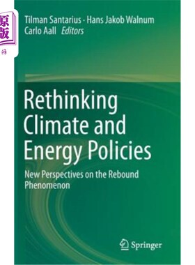 海外直订Rethinking Climate and Energy Policies: New Perspectives on the Rebound Phenomen 反思气候和能源政策：反弹现