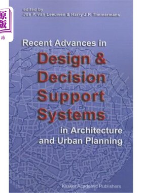 海外直订Recent Advances in Design and Decision Support Systems in Architecture and Urban 建筑与城市规划设计与决策支