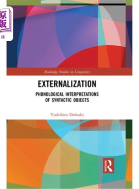 海外直订Externalization: Phonological Interpretations of Syntactic Objects 外部化:句法对象的语音解释