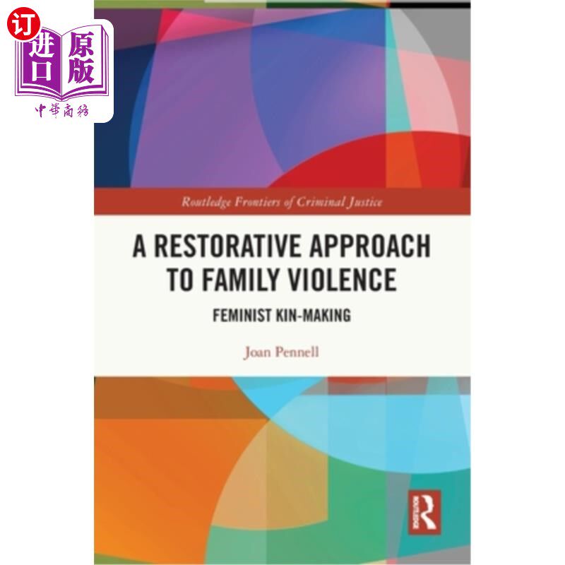 海外直订A Restorative Approach to Family Violence: Feminist Kin-Making 家庭暴力的修复方法：女权主义的亲属关系
