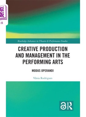 海外直订Creative Production and Management in the Perfor... 表演艺术的创意制作和管理