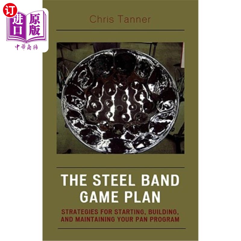 海外直订The Steel Band Game Plan: Strategies for Starting, Building, and Maintaining You 钢带游戏计划：启动、构建和