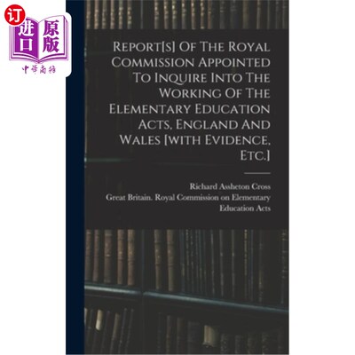 海外直订Report[s] Of The Royal Commission Appointed To Inquire Into The Working Of The E 被任命调查英格兰和威尔士基