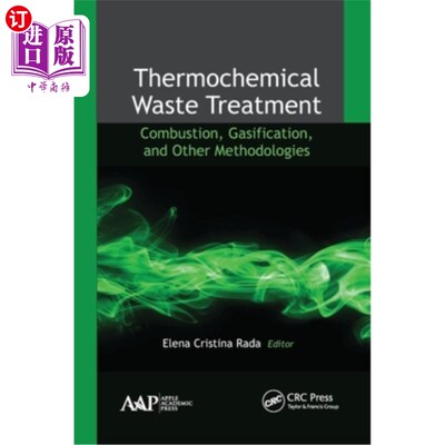 海外直订Thermochemical Waste Treatment: Combustion, Gasification, and Other Methodologie 热化学废物处理:燃烧，气化