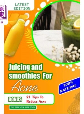 海外直订医药图书Juicing and Smoothies for Acne: Quick and easy anti aging fruit juice to overcom 果汁和冰沙对痤疮：