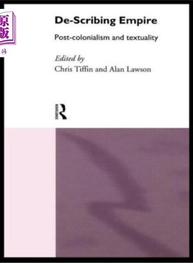海外直订De-Scribing Empire: Post-Colonialism and Textuality 描述帝国:后殖民主义和文本性
