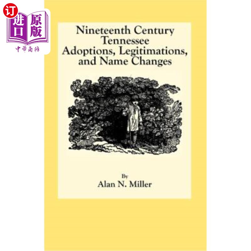 海外直订Nineteenth Century Tennessee Adoptions, Legitimations, and Name Changes 19世纪田纳西州的收养、合法化和更名
