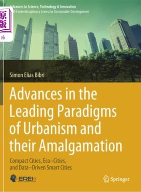 海外直订Advances in the Leading Paradigms of Urbanism and Their Amalgamation: Compact Ci 城市主义的主要范式及其融合