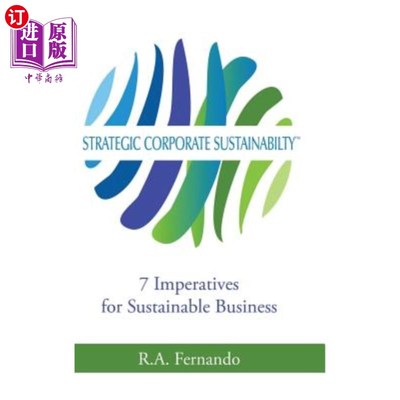 海外直订Strategic Corporate Sustainability: 7 Imperatives for Sustainable Business 战略企业可持续性:可持续业务的7个