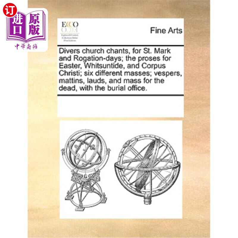 海外直订Divers Church Chants, for St. Mark and Rogation-Days; The Proses for Easter, Whi 不同的教堂圣歌，为圣马可和