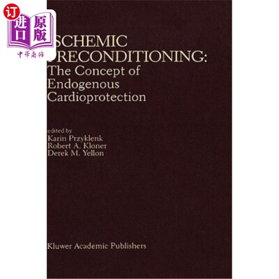 海外直订医药图书Ischemic Preconditioning: The Concept of Endogenous Cardioprotection 缺血预处理:内源性心脏保护的概念