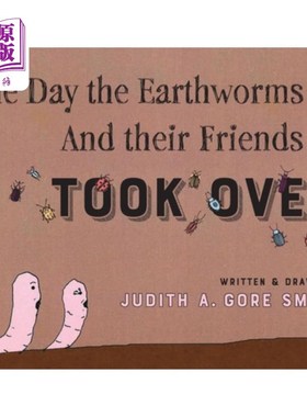 海外直订The Day the Earthworms... And their Friends... Took Over 蚯蚓之日……还有他们的朋友……接管