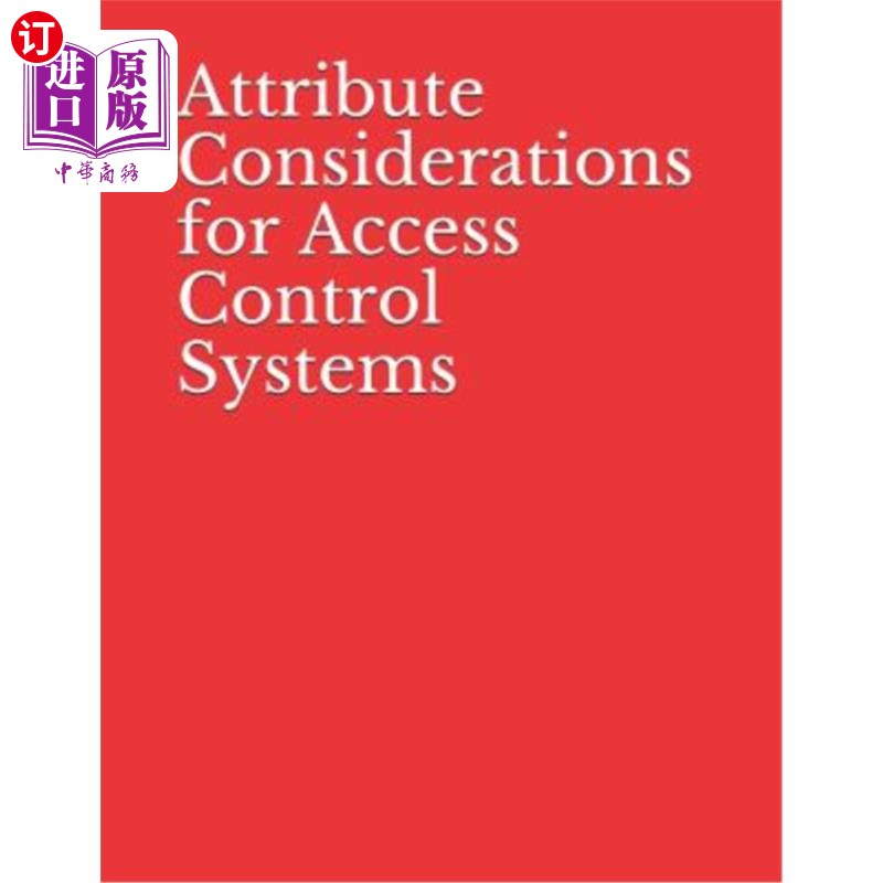 海外直订Attribute Considerations for Access Control Systems: NIST Special Publication 80 访问控制系统的属性考虑：NI