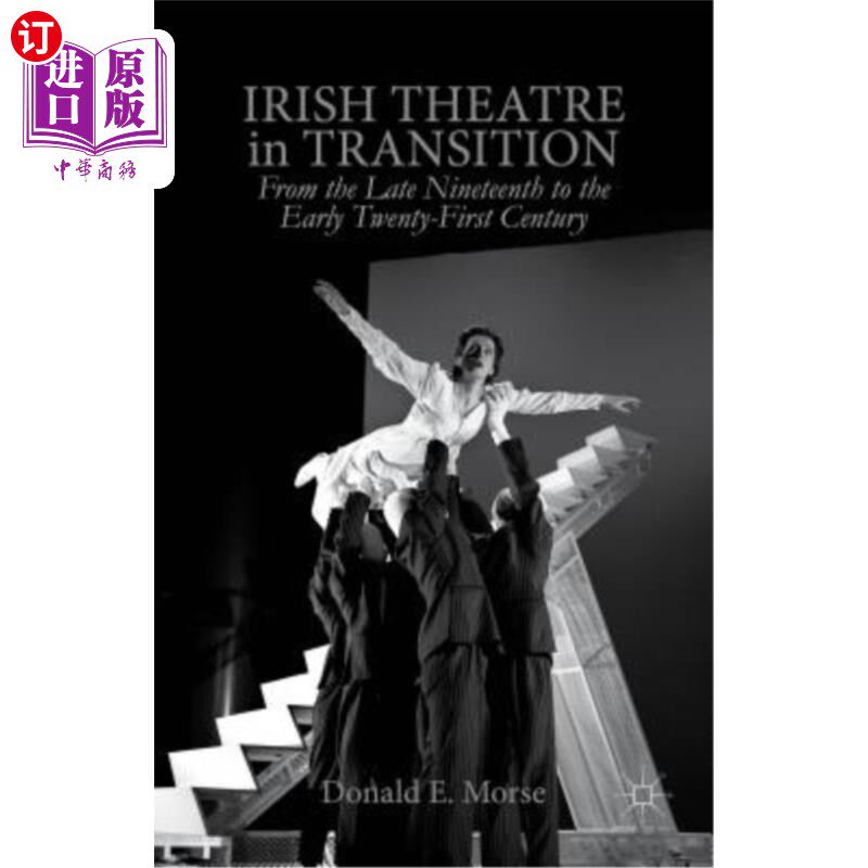 海外直订Irish Theatre in Transition: From the Late Nineteenth to the Early Twenty-First  转型中的爱尔兰戏剧：从19世纪