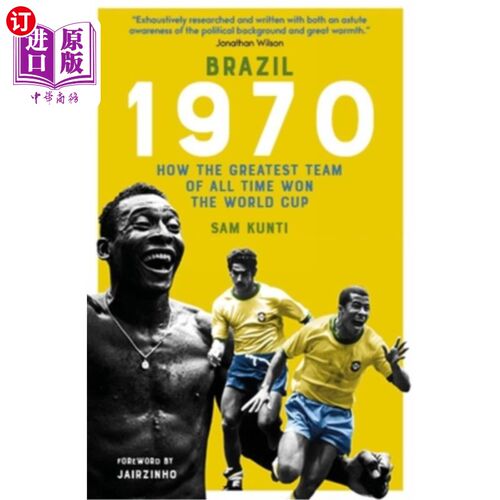 海外直订Brazil 1970: How the Greatest Team of All Time Won the World Cup 1970年的巴西：有史以来最伟大的球队是如何赢