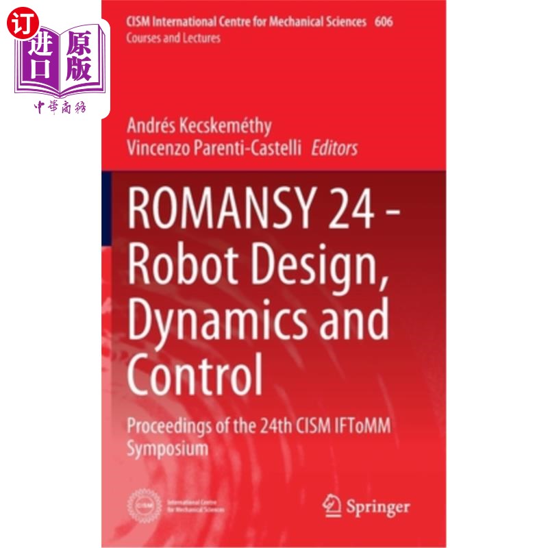 海外直订Romansy 24 - Robot Design, Dynamics and Control: Proceedings of the 24th Cism If 机器人设计、动力学与控制:
