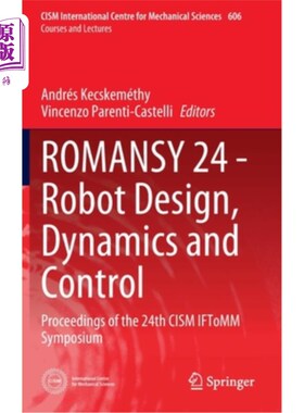 海外直订Romansy 24 - Robot Design, Dynamics and Control: Proceedings of the 24th Cism If 机器人设计、动力学与控制: